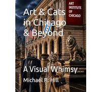Art & Cats in Chicago & Beyond: A Visual Whimsy