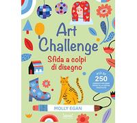 Art challenge. Sfida a colpi di disegno. Ediz. illustrata - Egan Molly