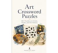 Art Crossword Puzzles: 50+ Puzzles on Artists, Styles, and Art History