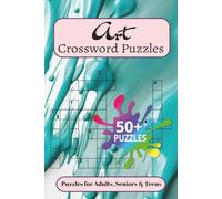 Art Crossword Puzzles: Crossword Puzzle Book about Art, Brushes, Colors and more | 6X9 Inches, 120 Pages | 50+...Gift for Vacations, Holidays, Birthdays and Free Times.