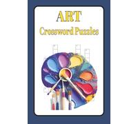 Art Crossword Puzzles: Crossword Puzzles with Easy to Read Print about Arts, Crafts, Designs and More | 6 x 9 inches, 120 Pages | 50+ Puzzles … Gift for Vacation, Holiday and Free Times