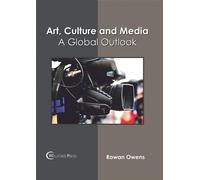 Art, Culture and Media: A Global Outlook (Copertina rigida)