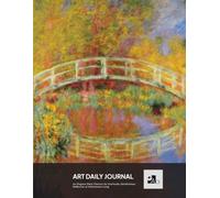 Art Daily Journal: a Journal designed for Art Lovers| CLAUDE MONET, The Japanese Bridge: For Gratitude, Mindfulness, Reflection & Intentional Living