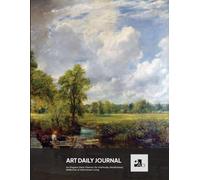 Art Daily Journal: a Journal designed for Art Lovers | John Constable, The Hay Wain.: For Gratitude, Mindfulness, Reflection & Intentional Living