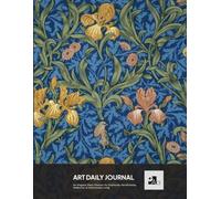 Art Daily Journal | a Journal designed for Art Lovers | John Henry Dearle, IRIS.: For Gratitude, Mindfulness, Reflection & Intentional Living