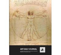 Art Daily Journal: a Journal designed for Art Lovers | Leonardo da Vinci, Vitruvian Man.: For Gratitude, Mindfulness, Reflection & Intentional Living