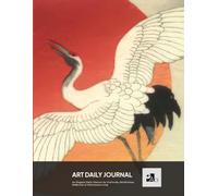Art Daily Journal: a Journal designed for Art Lovers | Shibata Zeshin, Crane Flying Before the Rising Sun.: For Gratitude, Mindfulness, Reflection & Intentional Living