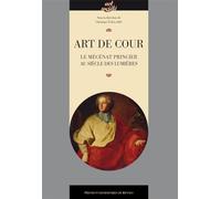 Art de cour: Le mécénat princier au siecle des Lumières