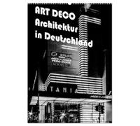 ART DECO Architektur in Deutschland (Wandkalender 2026 DIN A2 hoch), CALVENDO Monatskalender: Ein wunderbarer Überblick über die Architektur und Tendenzen des Bauens in den 20iger Jahre in Deutschland