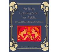 Art Deco Coloring Book for Adults: 40 Elegant Lifestyle Designs for Relaxation