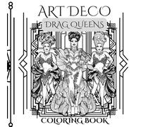 Art Deco Drag Queens Coloring Book: Book 1