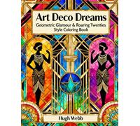 Art Deco Dreams: Geometric Glamour & Roaring Twenties Style Coloring Book