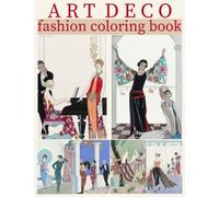 Art Deco Fashion Coloring Book: 30 Coloring Pages for Adults of George Barbier Illustrations