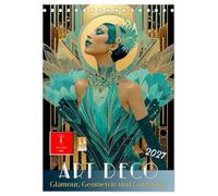 Art Deco - Glamour, Geometrie und Goldstaub (Tischkalender 2027 DIN A5 hoch), CALVENDO Monatskalender: Die Zeit des Experiments: Kunst, Eleganz, Luxus, Stil.
