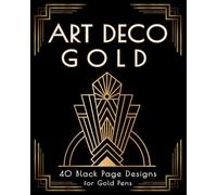 Art Deco Gold: A Black Page Coloring Book Designed for Gold Pens