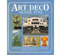 Art Deco House Style: An Architectural and Interior Design Source Book