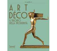 ART DECO. IL TRIONFO DELLA MODERNITA - TERRAROLI VALERIO - 24 Ore Cultura