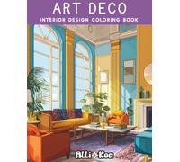 Art Deco Interior Design Coloring Book: For Adults and Teens, 40 Simple Art Deco Rooms To Color For Relaxation, Inspiration and Color Rendering Practice