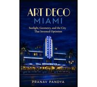 ART DECO MIAMI Sunlight, Geometry, and the City That Invented Optimism