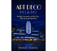 ART DECO MIAMI Sunlight, Geometry, and the City That Invented Optimism