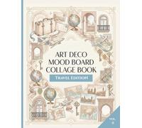 Art Deco Mood Board Collage Book Travel Edition: Aesthetic Pages for Journaling Scrapbooking Creative Projects