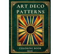 Art Deco Patterns: A Coloring Book with 40 Patterns Inspired by Art Deco Motifs | Single-Sided Pages | Relaxation and Mindfulness for Adults & Teens