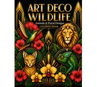 ART DECO WILDLIFE: Animals & Floral Designs Coloring Book