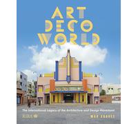 Art Deco World: The International Legacy of the Architecture and Design Movement