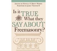 Art deHoyos S. Brent Morr Is it True What They Say About Freemasonr (Tascabile)