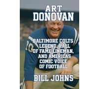 Art Donovan: Baltimore Colts Legend, Hall of Fame Lineman, and America’s Comic Voice of Football