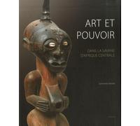 Art et pouvoir: Dans la savane d'Afrique centrale