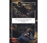 Art, faith and medicine in Tintoretto's Venice. Catalogo della mo