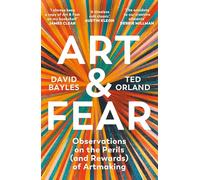 Art & Fear : Observations on the Perils (and Rewards) of Artmaking