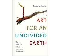Art for an Undivided Earth: The American Indian Movement Generation