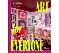 Art for Everyone: How to Collect Art and Personalize Your Space on Any Budget