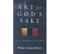 Art for God's Sake: A Call to Recover the Arts