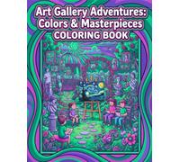Art Gallery Adventures: Colors & Masterpieces Coloring Book