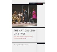 Art Gallery on Stage, The: New Vistas on Contemporary British Playwriting