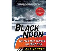 Art Garner Black Noon: The Year They Stopped the Indy 500 (Tascabile)