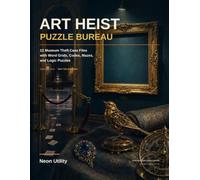 Art Heist Puzzle Bureau: 12 Museum Theft Case Files with Word Grids, Codes, Mazes, and Logic Puzzles