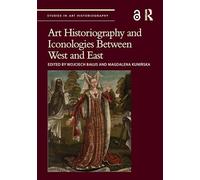 Art Historiography and Iconologies Between West and East
