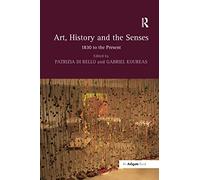 Art, History and the Senses: 1830 to the Present