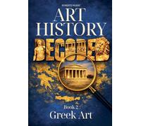 Art History Decoded. Greek Art: 2