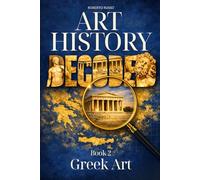 Art History Decoded. Gr rt: A Narrative Journey Through Archaic, Classical, and Hellenistic Visual Language.