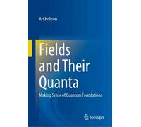 Art Hobson Fields and Their Quanta (Copertina rigida)