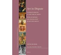 Art in Dispute: Catholic Debates at the Time of Trent. With an Edition and Translation of Key Documents: 59