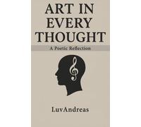 Art in Every Thought: A Poetic Reflection
