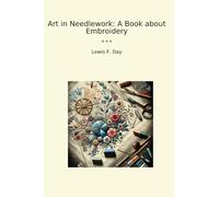 Art in Needlework: A Book about Embroidery
