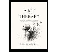 Art Is Therapy: A Journey of Healing, Expression and self-Discovery