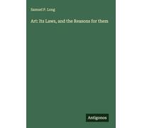 Art: Its Laws, and the Reasons for them